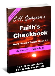 C.H. Spurgeon’s Faith’s Checkbook Word Search Puzzle Book #1: January 1 – March 31 (convenient 6×9 format)