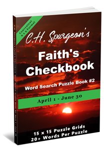 C. H. Spurgeon’s Faith Checkbook Word Search Puzzle Book #2: April 1 – June 30 (convenient 6×9 format)