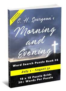 C.H. Spurgeon’s Morning and Evening Word Search Puzzle Book #4 (6 x 9): July 1st – August 31st